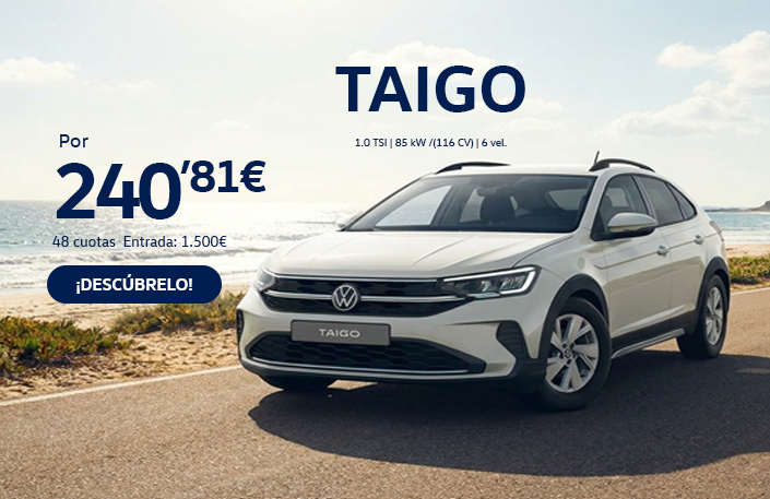 Volkswagen Taigo: El SUV coupé que destaca en cada trayecto.
Diseño deportivo, tecnología avanzada y toda la versatilidad que necesitas para tu día a día. El Volkswagen Taigo combina la elegancia de un coupé con la practicidad de un SUV compacto, ofreciendo confort, eficiencia y conectividad en cada kilómetro.

Estrénalo por solo 182,03€ al mes, con una entrada de 4.500€ y financiación a 48 meses.*

Un vehículo pensado para quienes buscan diseño, funcionalidad y el sello de calidad Volkswagen, tanto en ciudad como en carretera.

Diseño que marca la diferencia
Su silueta SUV coupé aporta una imagen moderna y dinámica que no pasa desapercibida.

Tecnología para disfrutar más
Conectividad intuitiva, asistentes de conducción y todo el confort necesario para hacer cada viaje más cómodo y seguro.

Ventajas que marcan la diferencia
✅ 182,03€/mes*
✅ Entrada de 4.500€
✅ 48 meses y 40.000 km
✅ Diseño SUV coupé exclusivo
✅ Tecnología y seguridad Volkswagen
✅ Perfecto para ciudad y escapadas

¿Quieres más información o una oferta personalizada?
Déjanos tus datos en el formulario y uno de nuestros asesores se pondrá en contacto contigo para explicarte todos los detalles de la oferta y ayudarte a estrenar tu Volkswagen Taigo.

*Entrada de 4.500€. 48 cuotas de 182,03€. Cuota extraordinaria de 3.375€ en el mes 12. Oferta para 40.000 km durante 48 meses. Consulte condiciones de financiación.